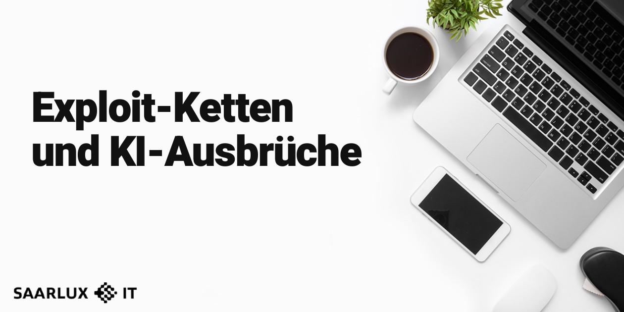 Exploit-Ketten und KI-Ausbrüche