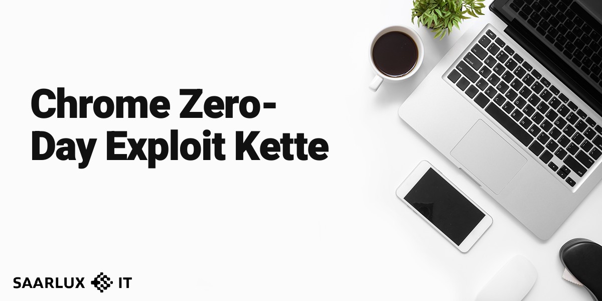 Chrome Zero-Day Exploit Kette